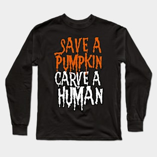 Carve A Human Long Sleeve T-Shirt